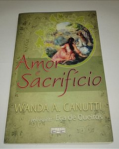 Amor e sacrifício - Wanda A. Canutti - Romance espírita