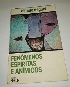 Fenômenos espíritas e anímicos - Alfredo Miguel