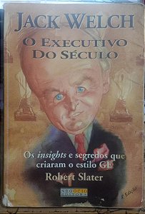 Jack Welch - O executivo do século - Robert Slater (marcas)