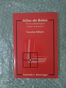 Atlas de Bolso Técnica Radiológica e Base Anatômica - Kenneth L. Bontrager