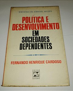 Política e desenvolvimento em sociedades dependentes - Fernando Henrique Cardoso