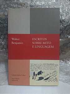 Escritos Sobre Mito e Linguagem - Walter Benjamin