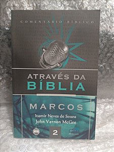 Marcos: Através da Bíblia - Itamir Neves de Souza e John Vernon McGee