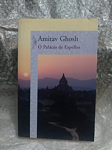 O Palácio de Espelho - Amitav Ghosh