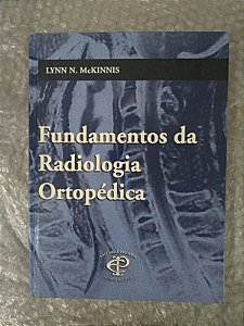 Fundamentos da Radiologia Ortopédica - Lynn N. McKinnis