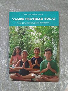 Vamos Praticar Yoga? - Maria Ester Azevedo Massola