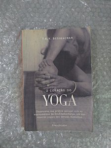 O Coração do Yoga - T. K. V. Desikachar