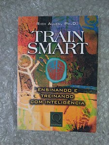 Train Smart; Ensinando e Treinando com Inteligência - Rich Allen