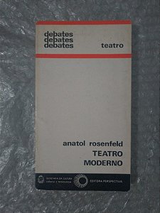 Teatro Moderno - Anatol Rosenfeld