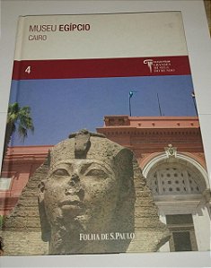 Museu Egípcio Cairo - Folha de S. Paulo - Coleção Grandes Museus do Mundo