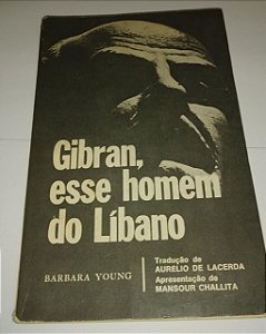 Gibran, esse homem do Líbano - Barbara Young
