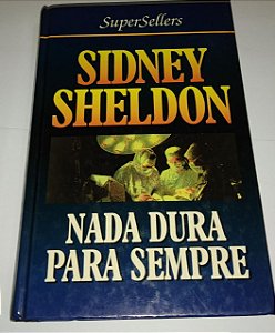 Nada dura para sempre - Sidney Sheldon
