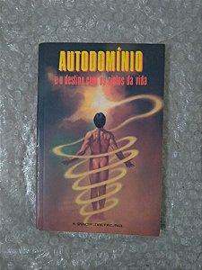 Autodomínio e o Destino com os Ciclos da Vida - H. Spencer Lewis