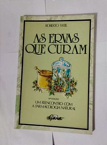 As Ervas Que Curam - Roberto Weil