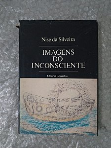 Imagens do Inconsciente - Nise da Silveira