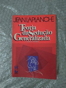 Teoria da Sedução generalizada e Outros Ensaios - Jean Laplanche