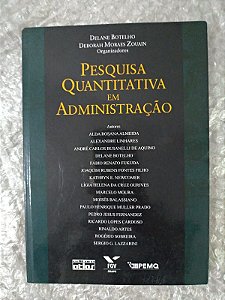Pesquisa Quantitativa em Administração - Delane Botelho e Debora Moraes Zouain