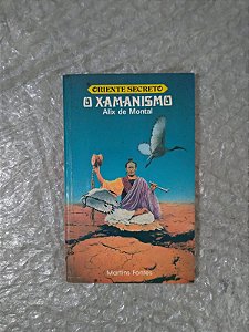 O Xamanismo - Alix de Montal