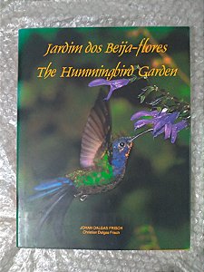 Jardim dos Beija-Flores = The Hummingbird Garden - Johan Dalgas Frisch e Cristian Dalgas Frisch