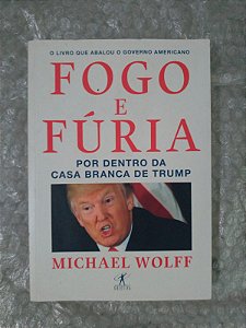 Fogo e Fúria - Michael Wolff