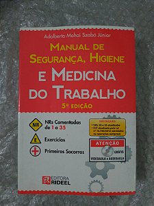 Manual de Segurança, Higiene e Medicina do Trabalho - Adalberto Mohai Szabó Júnior