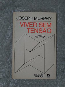 Viver Sem Tensão - Joseph Murphy