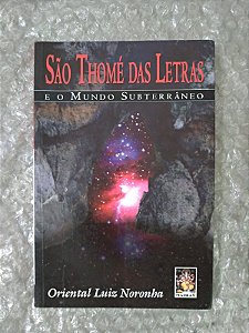 São Thomé das Letras e o Mundo Subterrâneo - Oriental Luiz Noronha