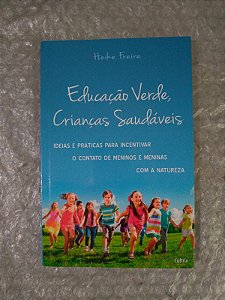 Educação Verde, Crianças Saudáveis - Heike Freire