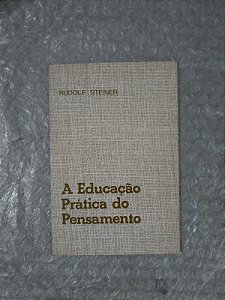 A Educação Prática do Pensamento - Rudolf Steiner