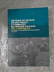 História do Estado de São Paulo / A Formação da Unidade Paulista - Vol. 2 República - Nilo Odalia