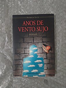 Anos de Vento Sujo - Patricia Lutz