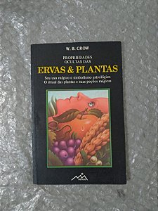 Propriedades Ocultas das Ervas E Plantas - W. B. Crow