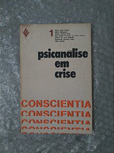 Psicanalise em Crise - Horus Vital Brazil, Hélio Pellegrino, Entre Outros