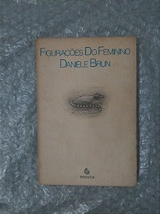 Figurações do Feminino - Danièle Brun