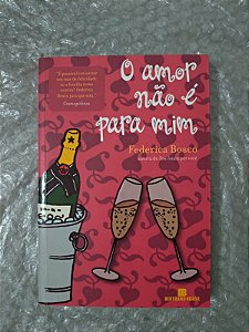 O Amor não é Para Mim - Federica Bosco