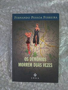 Os Demônios Morrem Duas Vezes - Fernando Pessoa Ferreira