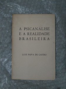 A Psicanálise e a Realidade Brasileira - Luiz Paiva de castro