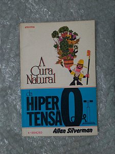 A Cura Natural da Hipertensão - Allan Silverman