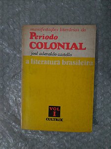 Manifestações Literárias do Período Colonial - José Aderaldo Castello
