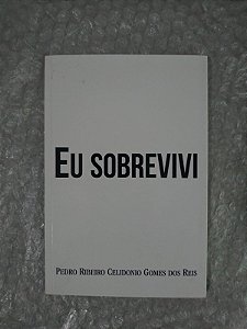 Eu Sobrevivi - Pedro Ribeiro Celidonio Gomes dos Reis