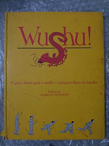 Wushu! - O Guia Chinês Para a Saúde e Preparo Físico da Família