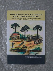 100 Ano da Guerra do Contestado - Antonio dias Mafra