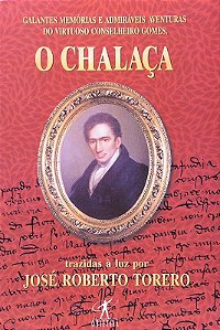 Galantes Memórias e Admiráveis Aventuras do Virtuoso Conselheiro Gomes, O Chalaça - José Roberto Torero