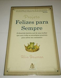 Projeto felizes para sempre - Alisa Bowman