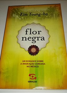 Flor negra - Kim Young-ha (Romance sobre a imigração coreana no México)