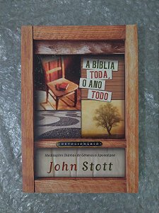 A Bíblia Toda, O Ano Todo - John Stott