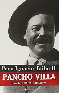 Pancho Villa - Uma Biografia Paco Ignacio Taibo II