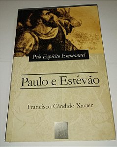 Paulo e Estêvão - Francisco Cândido Xavier (Chico Xavier)