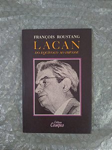 Lacan do Equívoco ao Impasse - François Roustang