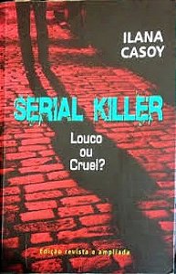 Serial Killer Louco ou Cruel? - Ilana Casoy (marcas)